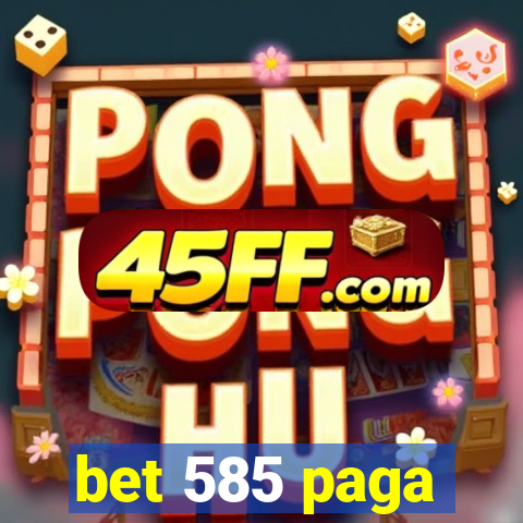 bet 585 paga